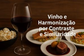 Vinho e Harmonização por Contraste e por Similaridade
